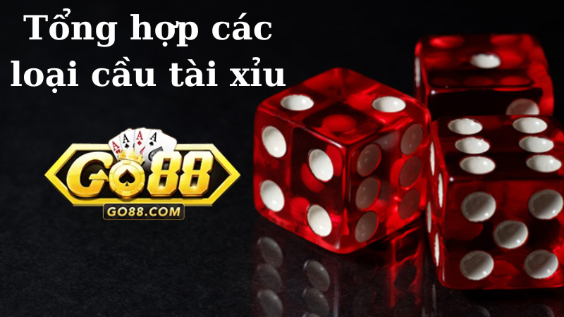 Tìm hiểu về các loại cầu tài xỉu