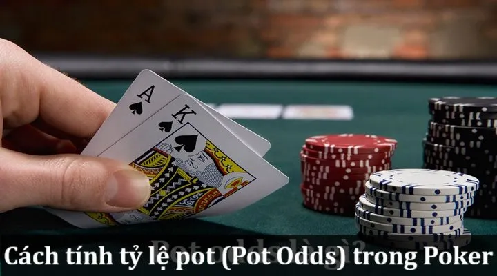 Tính toán tỷ lệ pot (Pot Odds) trong Poker như nào cho đúng?